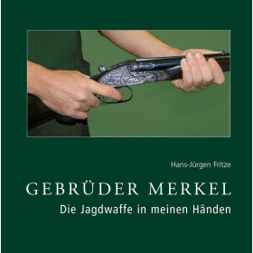 Fritze Gebr&uuml;der Merkel Die Jagdwaffe in meinen H&auml;nden Gewehre B&uuml;chsen Suhler Waffenwerk Waffen Geschichte