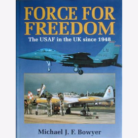 Bowyer Force For Freedom Die USAF in Gro&szlig;britannien seit 1948