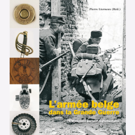 Lierneux L?arm&eacute;e belge dans la Grande Guerre Volume 2 L?armement portatif r&eacute;glementaire