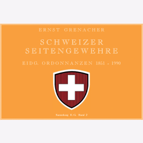 Grenacher Schweizer Seitengewehre Eidg. Ordonnanzen 1851-1990 Band 2