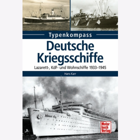 Karr Deutsche Kriegsschiffe Lazarett-. KdF- und Wohnschiffe 1933-1945 Typenkompass