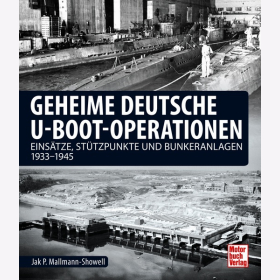 Mallmann-Showell Geheime deutsche U-Boot-Operationen Eins&auml;tze St&uuml;tzpunkte Bunkeranlagen 1933-1945