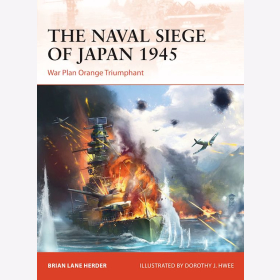 The Naval Siege of Japan 1945 War Plan Orange triumphant Osprey Campaign 348