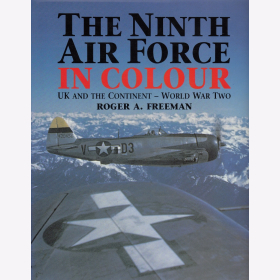 Freeman The Ninth Air Force in Colour UK and the Continent - World War Two Bildband