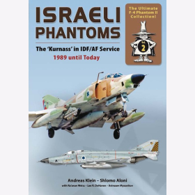 Klein Aloni Israeli Phantoms The Kurnass in IDF/AF Service 1989 until Today The Ultimate F-4 Phantom Collection Vol.2