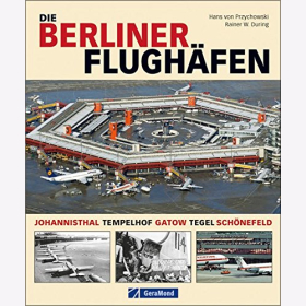 Przychowski During Die Berliner Flugh&auml;fen Johannisthal Tempelhof Gatow Tegel Sch&ouml;nefeld