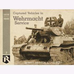 Johnson Captured Vehicles in Wehrmacht Service 1939-1945 Panzer Rad Kette 