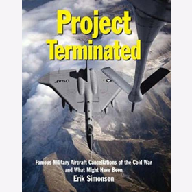 Simonsen Project Terminated Famous Military Aircraft Canellations of the Cold War and What Might Have Been