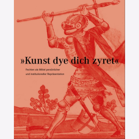 Fiedler / Wilkens Kunst dye dich zyret Fechten als Mittel pers&ouml;nlicher und institutioneller Repr&auml;sentation