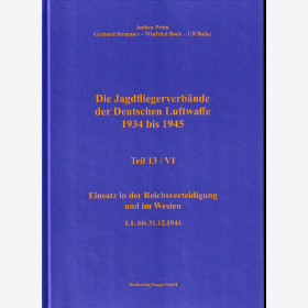 Prien - Die Jagdfliegerverb&auml;nde der Deutschen Luftwaffe 1934 bis 1945 Teil 13/VI Einsatz in der Reichsverteidigung und im Westen 01.01. bis 31.12.1944