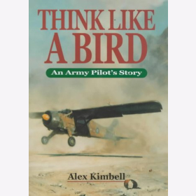 Kimbell Think Like A Bird An Army Pilot&acute;s Story