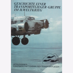 Schlaug Geschichte einer Transportflieger-Gruppe im Zweiten Weltkrieg Erinnerungen Photos Dokumente