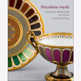 Minning / Luckhardt Porcelaine royale Napoleons Bedeutung f&uuml;r S&egrave;vres und F&uuml;rstenberg