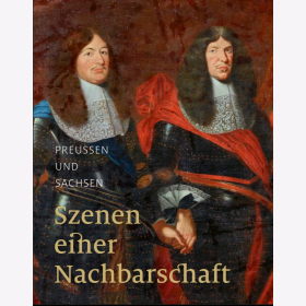 Preu&szlig;en und Sachsen Ausstellungskatalog Szenen einer Nachbarschaft