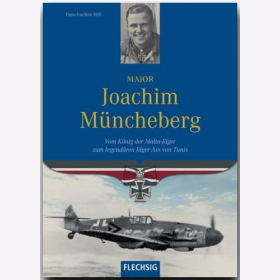 R&ouml;ll Major Joachim M&uuml;ncheberg - Vom K&ouml;nig der Malta-J&auml;ger zum legend&auml;ren J&auml;gerass von Tunis