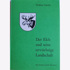 Gieseler Der Elch und seine urw&uuml;chsige Landschaft Ostpreu&szlig;en 1937-1945 Forstmeister