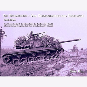 Hill Die Bundeswehr 1955-1966 Eisenschweinen Erdferkeln Bildband Panzer Fahrzeuge Bd.3