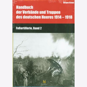 Kraus Handbuch der Verb&auml;nde und Truppen des deutschen Heeres 1914-1918 Fu&szlig;artillerie Bd2 