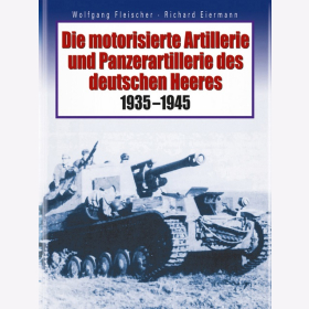 Fleischer Die motorisierte Artillerie und Panzerartillerie des deutschen Heeres 1935-1945