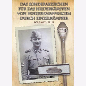Michaelis Das Sonderabzeichen f&uuml;r das Niederk&auml;mpfen von Panzerkampfwagen durch Einzelk&auml;mpfer