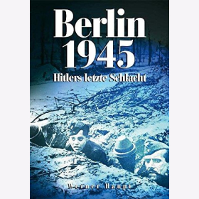 Haupt Berlin 1945: Hitlers letzte Schlacht Zeitgeschichte 2. WK Milit&auml;r