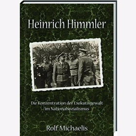 Heinrich Himmler Konzentration Exekutivgewalt im Nationalsozialismus