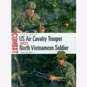 McNab US Air Cavalry Trooper versus North Vietnamese Soldier Vietnam 1965-1968 Osprey Combat 51