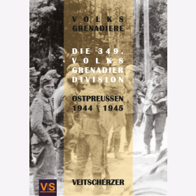 Scherzer Volksgrenadiere Die 349. Volksgrenadier-Division in Ostpreu&szlig;en 1944-1945