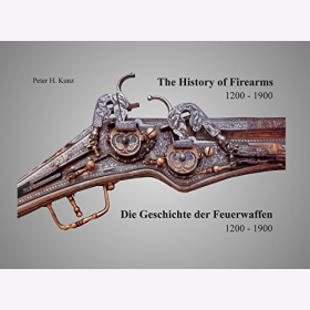 Kunz Die Geschichte der Feuerwaffen 120--1900