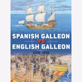 Lardas Spanish Galleon vs English Galleon 1550-1605 Osprey Duel 106