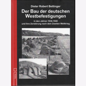 Bettinger Bau der deutschen Westbefestigungen 1936-1940 Zerst&ouml;rung 2. Weltkrieg