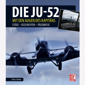 Cordes Die JU 52 Mit den Augen des Kapit&auml;ns Fl&uuml;ge- Geschichten- Erlebnisse