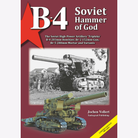 Vollert B-4 Soviet Hammer of God. The Soviet High-Power Artillery Tripleks B-4 203mm Howitzer, Br-2 152mm Gun, Br-5 280mm Mortar