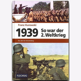 Kurowski 1939 So  war der 2. Weltkrieg Das Jahr der Entscheidung