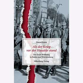 Kuhn Als der Krieg vor der Haust&uuml;r stand Erste Weltkrieg Baden W&uuml;rttemberg
