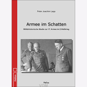 Lapp Armee im Schatten Milit&auml;rhistorische Studie zur 17. Armee im 2. Weltkrieg
