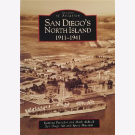 Pescador Aldrich San Diego&acute;s North Island 1911-1941 Bildband Luftfahrtchronik