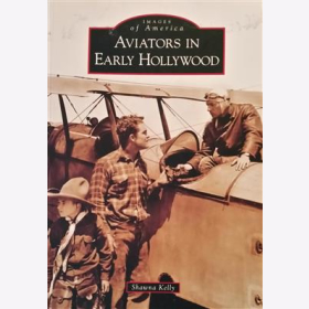 Kelly Aviators in Early Hollywood Bildband Luftfahrtchronik