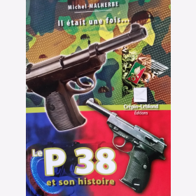 Malherbe Die Pistole P 38 und seine Geschichte Le P38  et son histoire