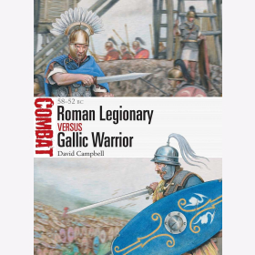 Roman Legionary versus Gallic Warrior 58-52 BC Osprey Combat 55