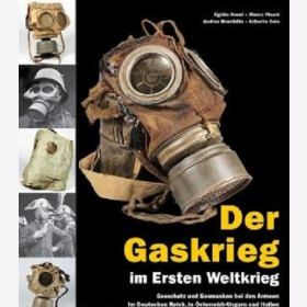Der Gaskrieg im Ersten Weltkrieg Gasschutz in den Armeen des Deutschen Reiches &Ouml;sterreich-Ungarns Italiens