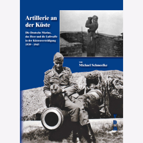 Schmeelke Artillerie an der K&uuml;ste Deutsche Marine Herr Luftwaffe K&uuml;stenverteidigung 1939-1945