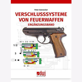 Dannecker Verschlusssysteme von Feuerwaffen Erg&auml;nzungsband 1