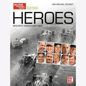 Schmidt Heroes Ber&uuml;hmte Rennfahrer &uuml;ber das Highlight Ihrer Karriere Michael Schumacher Sebastian Vettel Niki Lauda