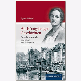 Miegel Alt-K&ouml;nigsberger Geschichten Zwischen Altstadt Kneiphof und L&ouml;benicht