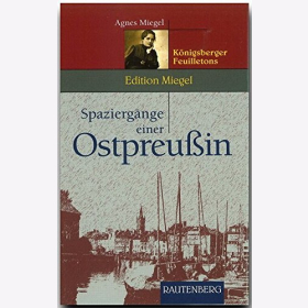 Miegel Spazierg&auml;nge einer Ostpreu&szlig;in K&ouml;nigsberger Feuilletons
