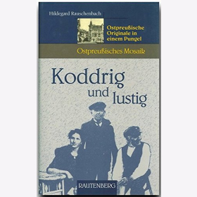 Rauschenbach Koddrig und lustig Ostpreu&szlig;ische Originale in einem Pungel