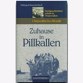 Rauschenbach Zuhause in Pillkallen Dorfgeschichten erlebt in Ostpreu&szlig;en
