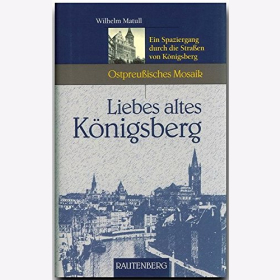 Matull Liebes altes K&ouml;nigsberg