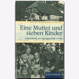 Hermann-Schlicht Eine Mutter und sieben Kinder Schicksalstage in Ostpreu&szlig;en 1945 - 1948